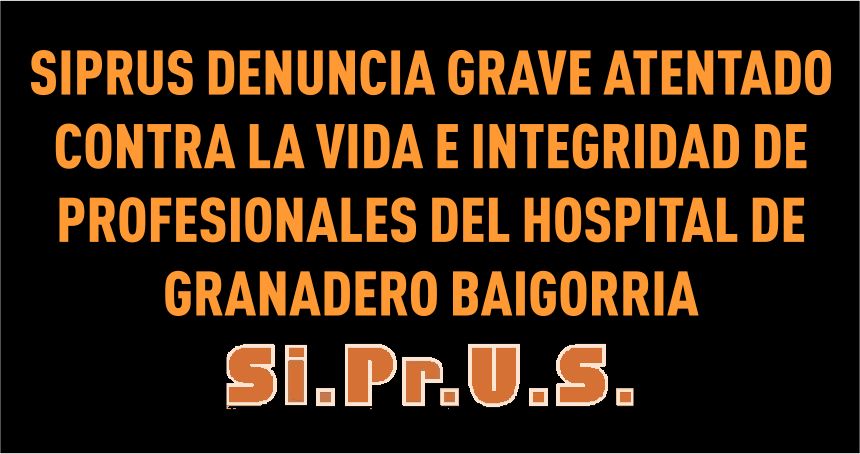 SIPRUS denuncia atentado contra médica del Hospital de Granadero Baigorria