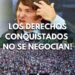 Los derechos conquistados no se negocian!