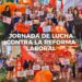 JORNADA DE LUCHA CONTRA LA REFORMA LABORAL