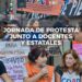JORNADA DE PROTESTA JUNTO A DOCENTES Y ESTATALES