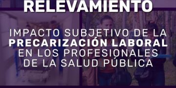 ROSARIO – Relevamiento del impacto de la precariedad laboral en profesionales de la salud pública