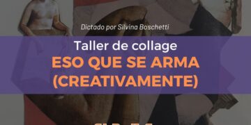 Registro de los encuentros y producciones del ciclo de collage “Eso que se arma”